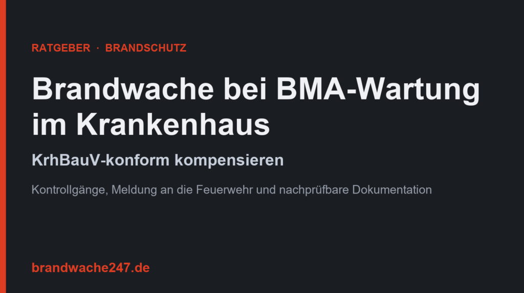 Brandwache bei BMA-Wartung im Krankenhaus, kompensierende Maßnahme nach KrhBauV und Brandschutzkonzept